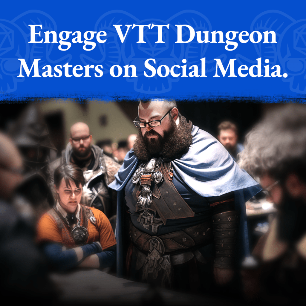 Seven Ways How TTRPG Content Creators Can Reach VTT Dungeon Masters Using Social&nbsp;Media